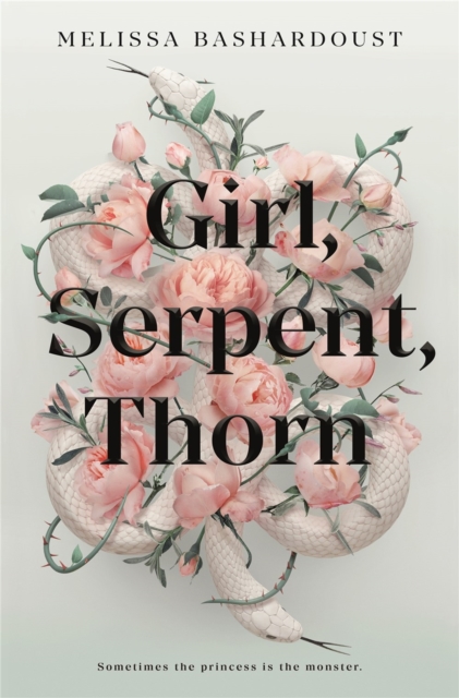 Girl, Serpent, Thorn : A mesmerising Persian-inspired novel from the author of Girls Made of Snow and Glass, Paperback / softback Book
