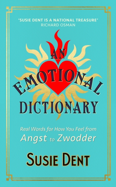 An Emotional Dictionary : Real Words for How You Feel, from Angst to Zwodder, Hardback Book