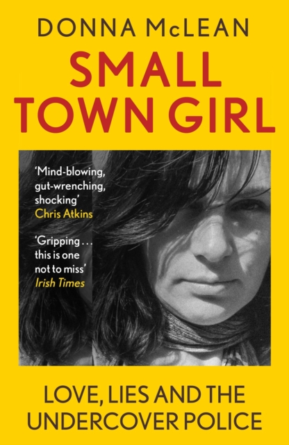 Small Town Girl : Love, Lies and the Undercover Police, Paperback / softback Book
