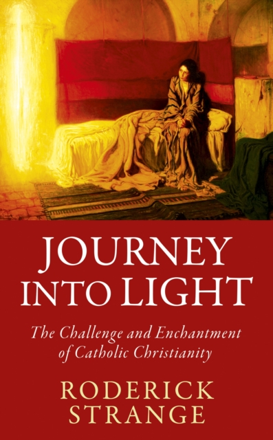 Journey into Light : The Challenge and Enchantment of Catholic Christianity, EPUB eBook