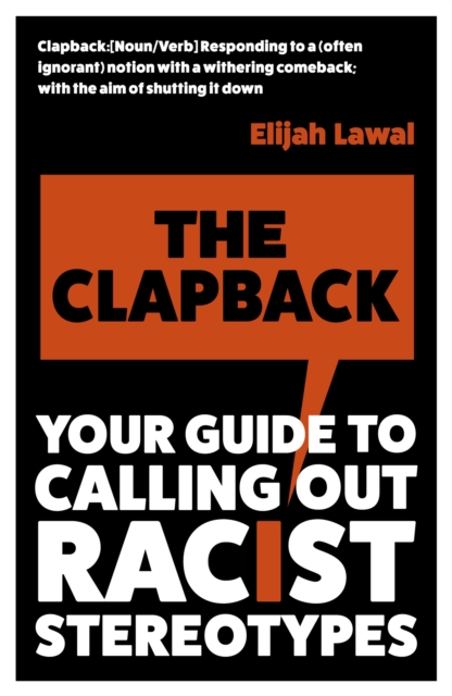 The Clapback : Your Guide to Calling out Racist Stereotypes, Paperback / softback Book