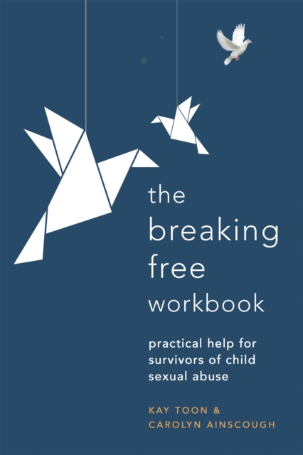 Breaking Free Workbook : Practical help for survivors of child sexual abuse, Paperback / softback Book