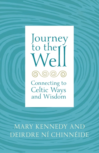 Journey to the Well : Connecting to Celtic Ways and Wisdom, EPUB eBook