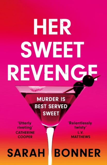 Her Sweet Revenge : The unmissable new thriller from Sarah Bonner - compelling, dark and twisty, Paperback / softback Book