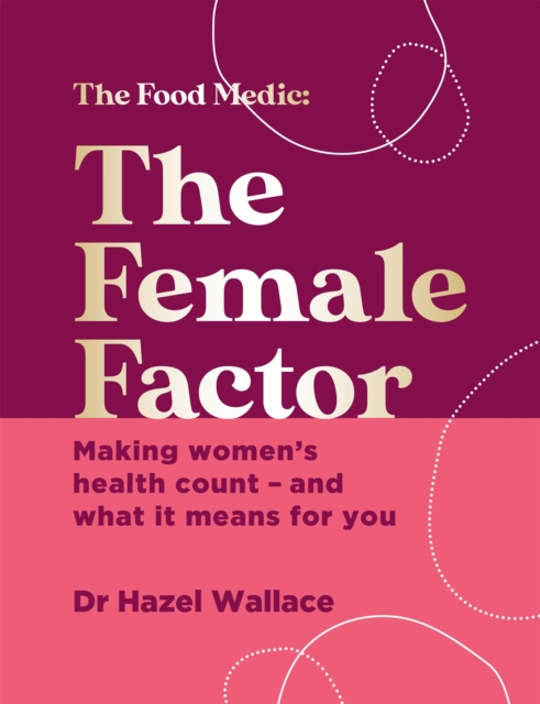 The Female Factor : Making women's health count - and what it means for you, Hardback Book