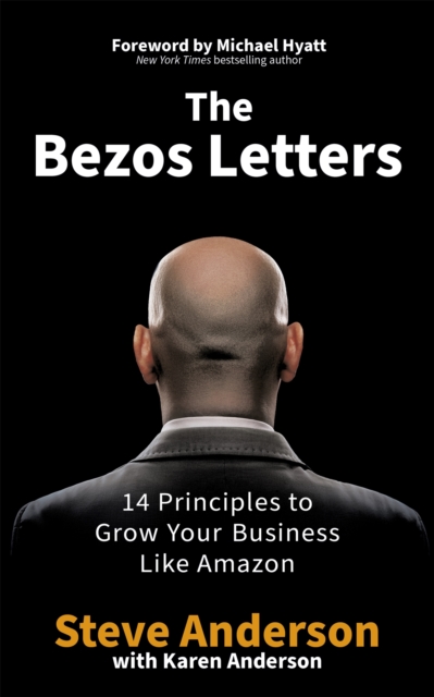 The Bezos Letters : 14 Principles to Grow Your Business Like Amazon, Paperback / softback Book
