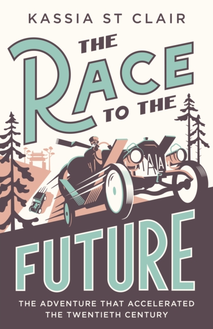 The Race to the Future : The Adventure that Accelerated the Twentieth Century, Hardback Book