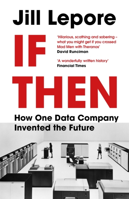If Then : How One Data Company Invented the Future, Paperback / softback Book