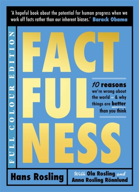 Factfulness Illustrated : Ten Reasons We're Wrong About the World - Why Things are Better than You Think, Hardback Book