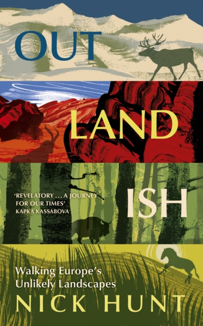 Outlandish : Walking Europe's Unlikely Landscapes, EPUB eBook