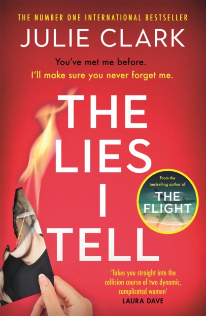 The Lies I Tell : A twisty and engrossing thriller about a woman who cannot be trusted, from the bestselling author of The Flight, Hardback Book