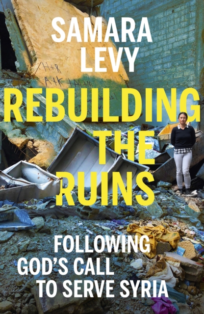 Rebuilding the Ruins : Following God's call to serve Syria, EPUB eBook