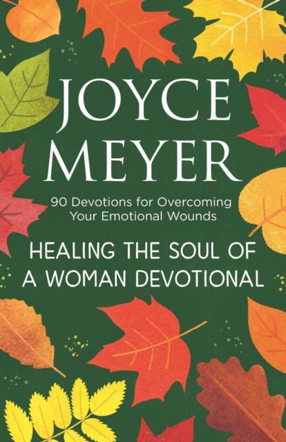 Healing the Soul of a Woman Devotional : 90 Devotions for Overcoming Your Emotional Wounds, EPUB eBook