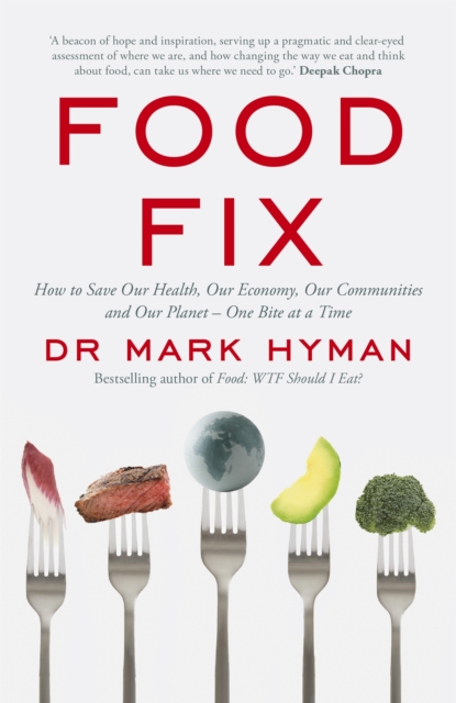 Food Fix : How to Save Our Health, Our Economy, Our Communities and Our Planet – One Bite at a Time, Paperback / softback Book