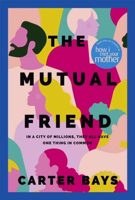 The Mutual Friend : the unmissable debut novel from the co-creator of How I Met Your Mother, Hardback Book