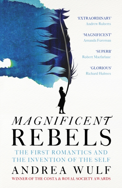 Magnificent Rebels : The First Romantics and the Invention of the Self, Hardback Book
