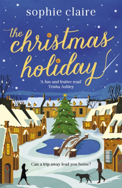 The Christmas Holiday : The perfect cosy, heart-warming winter romance, full of festive magic!, EPUB eBook