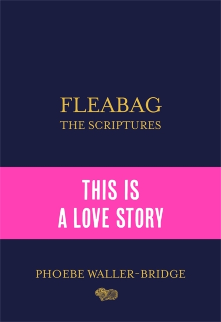 Fleabag: The Scriptures : The Sunday Times Bestseller, Hardback Book