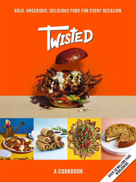 Twisted : A Cookbook - Bold, Unserious, Delicious Food for Every Occasion, Hardback Book