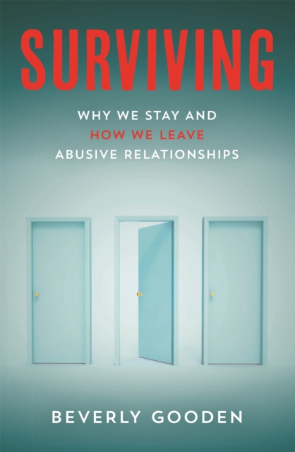 Surviving : Why We Stay and How We Leave Abusive Relationships, Paperback / softback Book
