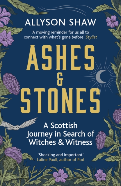 Ashes and Stones : A Scottish Journey in Search of Witches and Witness, EPUB eBook