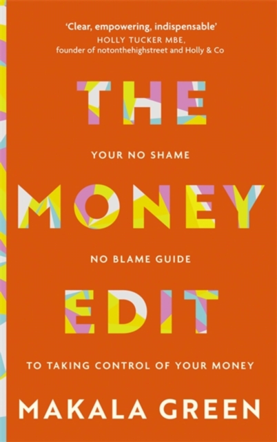 The Money Edit : Your no blame, no shame guide to taking control of your money, Paperback / softback Book
