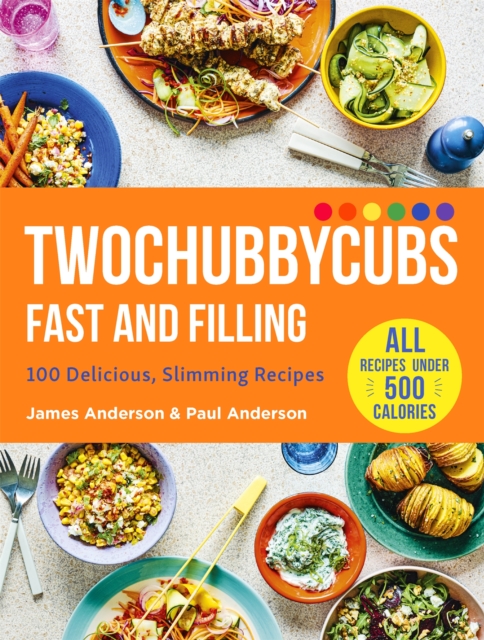 Twochubbycubs Fast and Filling : 100 Delicious Slimming Recipes, Hardback Book