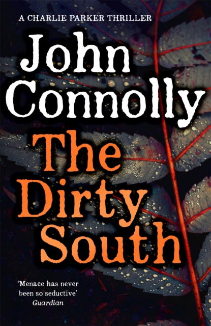 The Dirty South : Witness the becoming of Charlie Parker.  A Charlie Parker Thriller:  18, Hardback Book