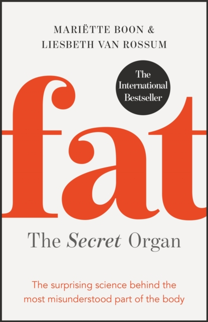 Fat: the Secret Organ : The surprising science behind the most misunderstood part of the body, Paperback / softback Book