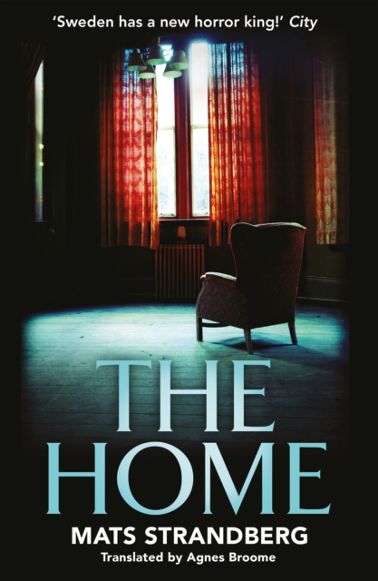 The Home : A brilliantly creepy novel about possession, friendship and loss:  Good characters, clever story, plenty of scares   admit yourself to The Home right now' says horror master John Ajvide Lin, EPUB eBook