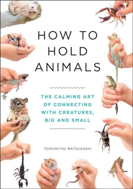 How to Hold Animals, Hardback Book