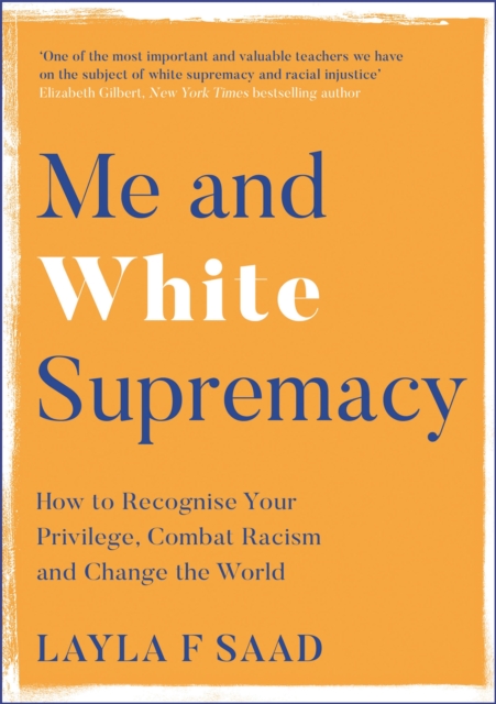 Me and White Supremacy : How to Recognise Your Privilege, Combat Racism and Change the World, Hardback Book