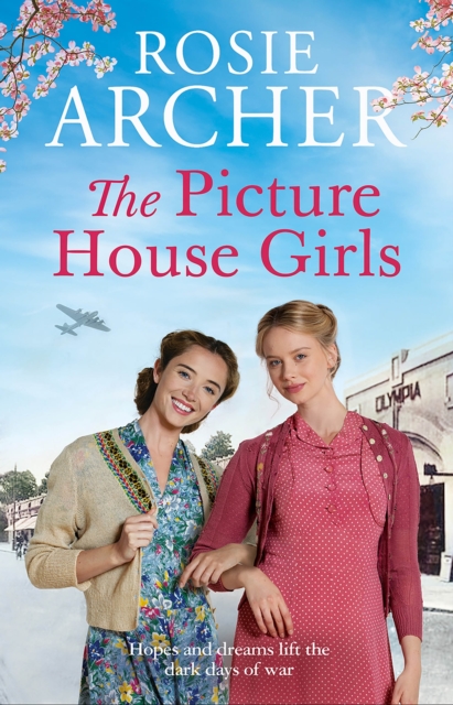 The Picture House Girls : A heartwarming wartime saga brimming with warmth and nostalgia, EPUB eBook