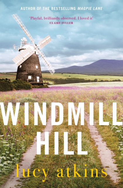 Windmill Hill : 'Compulsive and skilfully woven' CLARE CHAMBERS, Hardback Book