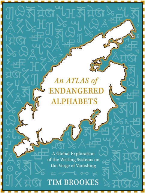 An Atlas of Endangered Alphabets : Writing Systems on the Verge of Vanishing, Hardback Book