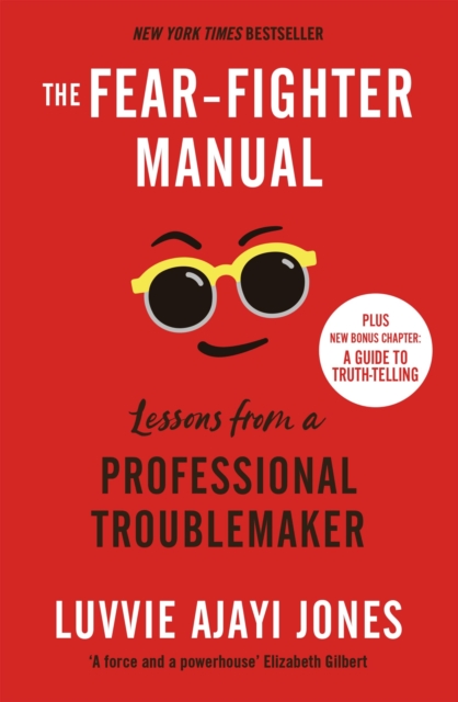 The Fear-Fighter Manual : Lessons from a Professional Troublemaker, EPUB eBook