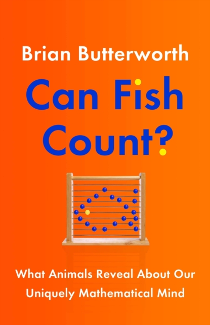 Can Fish Count? : What Animals Reveal about our Uniquely Mathematical Mind, EPUB eBook