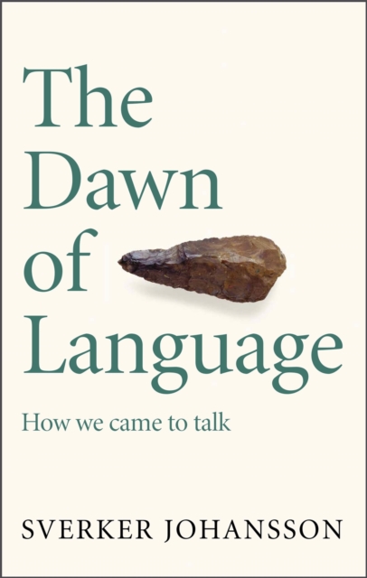 The Dawn of Language : The story of how we came to talk, EPUB eBook