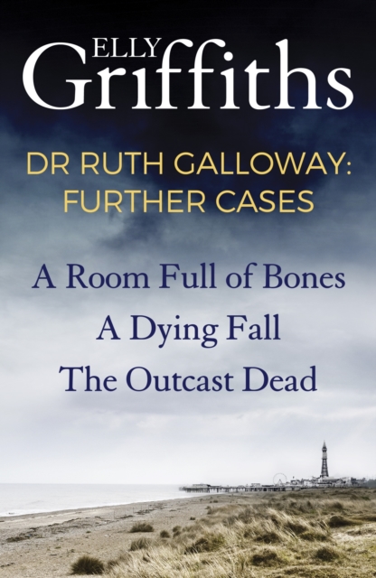 Dr Ruth Galloway: Further Cases : Follow Ruth and Nelson as they solve three gripping mysteries, EPUB eBook