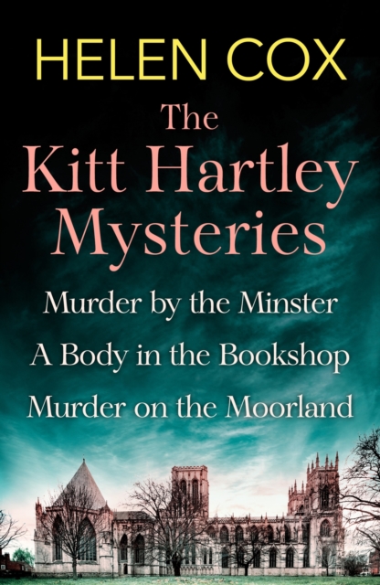 The Collected Kitt Hartley Mysteries : Murder by the Minster, A Body in the Bookshop and Murder on the Moorland, EPUB eBook