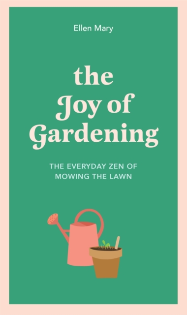 The Joy of Gardening : The Everyday Zen of Mowing the Lawn, EPUB eBook