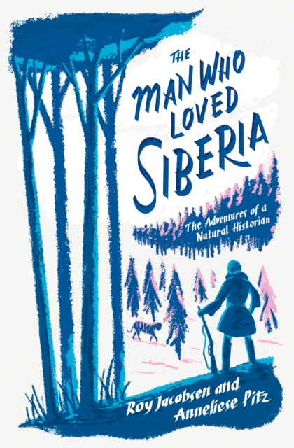 The Man Who Loved Siberia, Hardback Book
