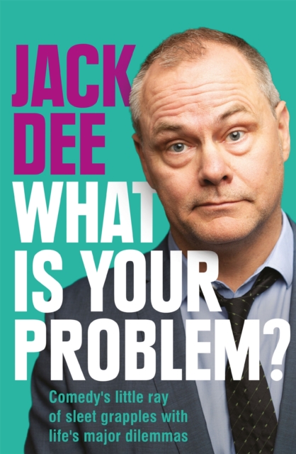 What is Your Problem? : Comedy's little ray of sleet grapples with life's major dilemmas, Hardback Book