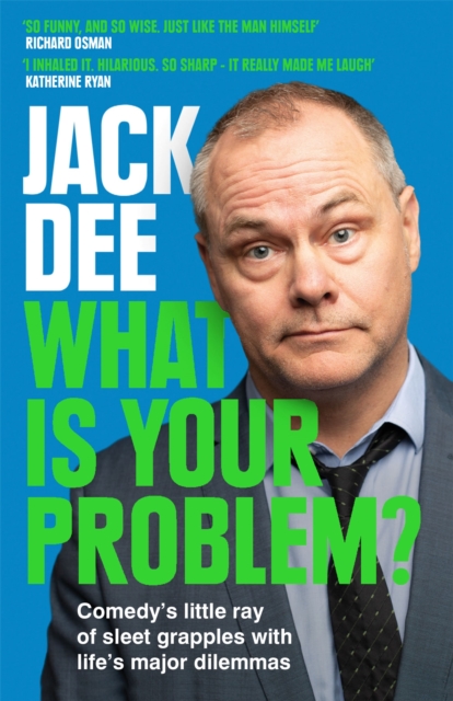 What is Your Problem? : Comedy's little ray of sleet grapples with life's major dilemmas, Paperback / softback Book
