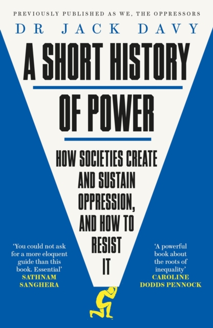 A Short History of Power : How societies create and sustain oppression, and how to resist it, EPUB eBook