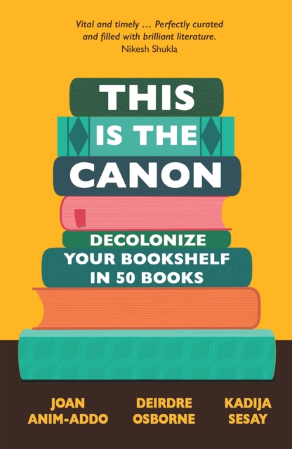 This is the Canon : Decolonize Your Bookshelves in 50 Books, Paperback / softback Book