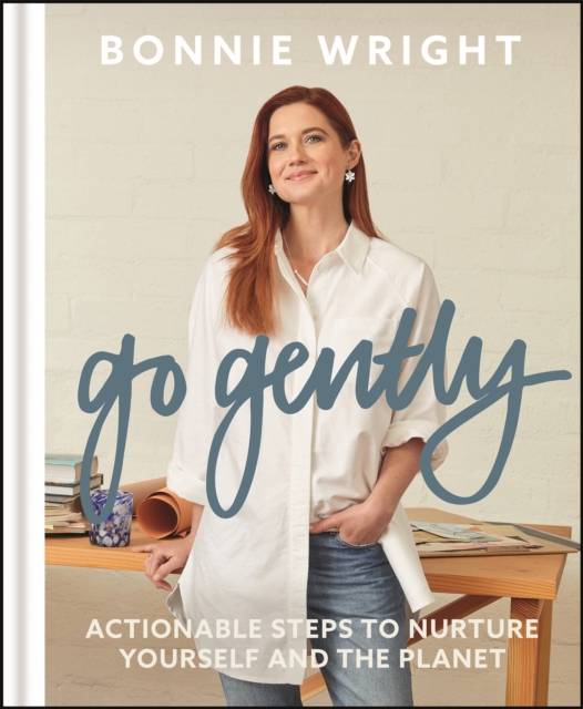 Go Gently : Actionable Steps to Nurture Yourself and the Planet, Hardback Book