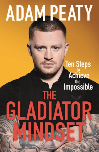 The Gladiator Mindset : Push Your Limits. Overcome Challenges. Achieve Your Goals., EPUB eBook