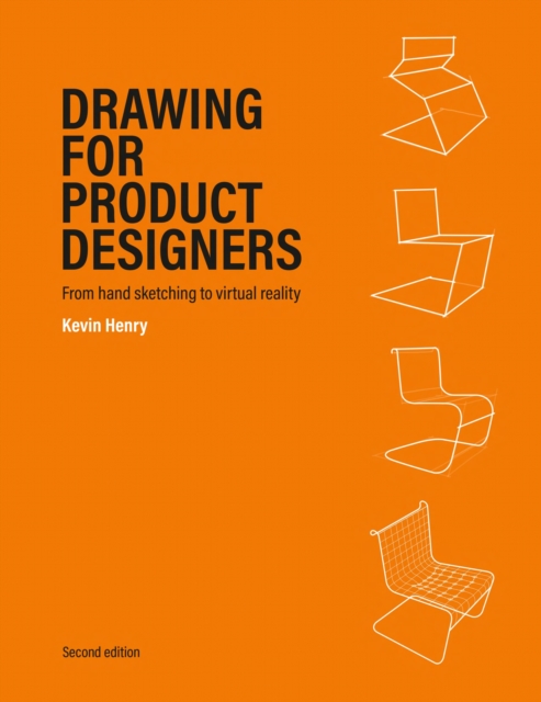Drawing for Product Designers Second Edition : From Hand Sketching to Virtual Reality, Paperback / softback Book