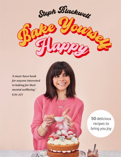 Bake Yourself Happy : 50 recipes to bring you joy, Hardback Book